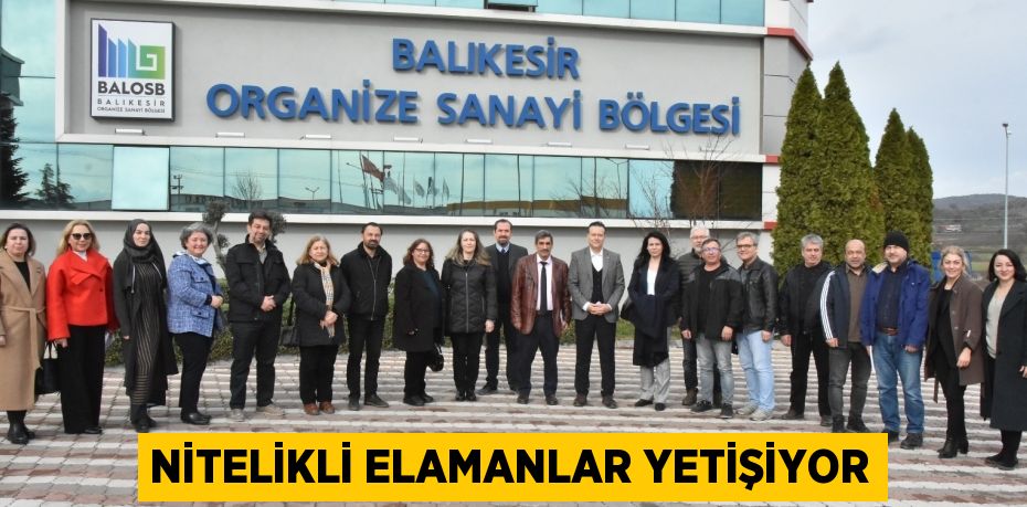 NİTELİKLİ ELAMANLAR YETİŞİYOR