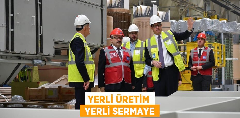 YERLİ ÜRETİM  YERLİ SERMAYE