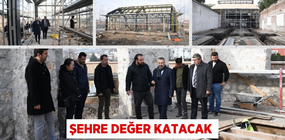 ŞEHRE DEĞER KATACAK