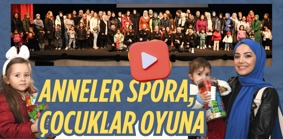 ANNELER SPORA, ÇOCUKLAR OYUNA