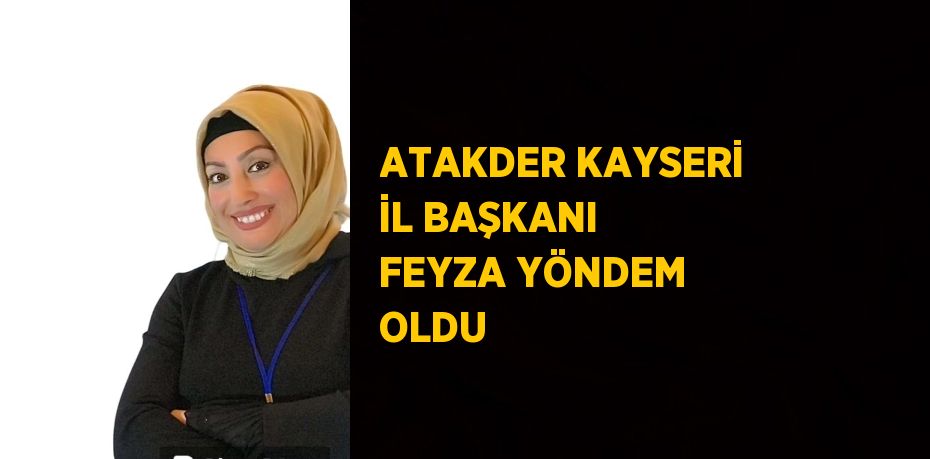 ATAKDER KAYSERİ İL BAŞKANI FEYZA YÖNDEM OLDU