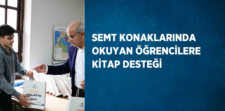 SEMT KONAKLARINDA OKUYAN ÖĞRENCİLERE KİTAP DESTEĞİ