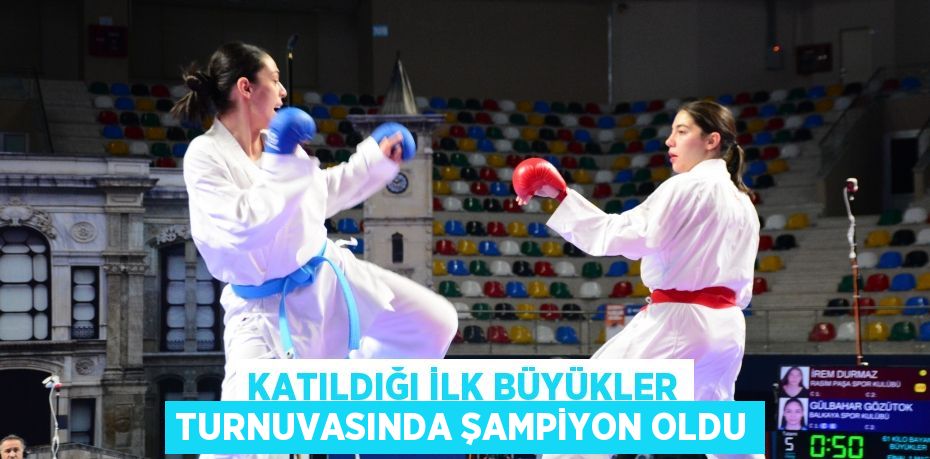 Katıldığı ilk büyükler turnuvasında şampiyon oldu