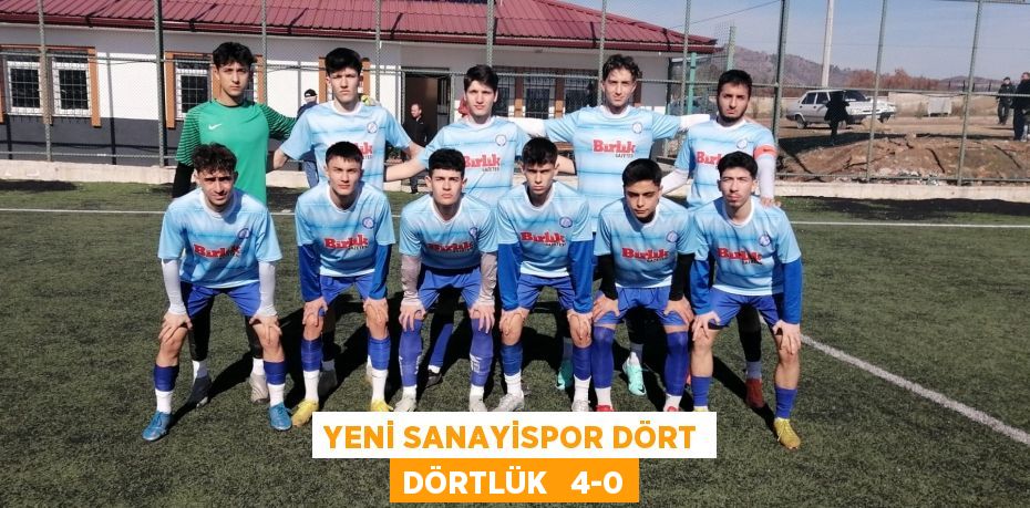 YENİ SANAYİSPOR DÖRT DÖRTLÜK   4-0