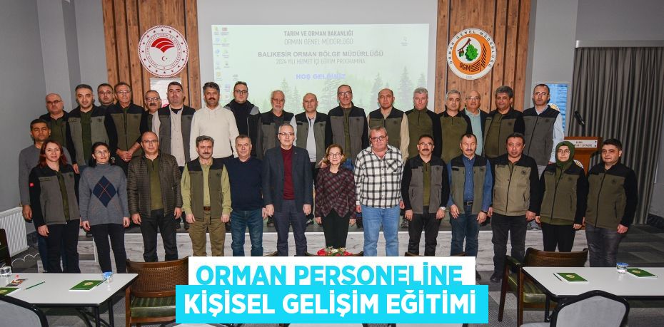 ORMAN PERSONELİNE KİŞİSEL GELİŞİM EĞİTİMİ