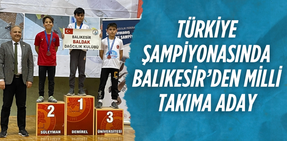 TÜRKİYE ŞAMPİYONASINDA BALIKESİR’DEN MİLLİ TAKIMA ADAY