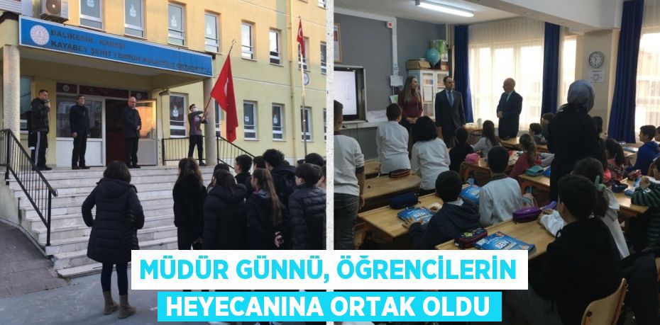 MÜDÜR GÜNNÜ, ÖĞRENCİLERİN HEYECANINA ORTAK OLDU