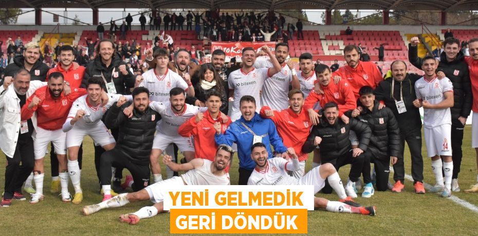 YENİ GELMEDİK GERİ DÖNDÜK