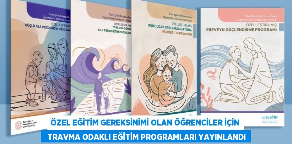 ÖZEL EĞİTİM GEREKSİNİMİ OLAN ÖĞRENCİLER İÇİN   TRAVMA ODAKLI EĞİTİM PROGRAMLARI YAYINLANDI