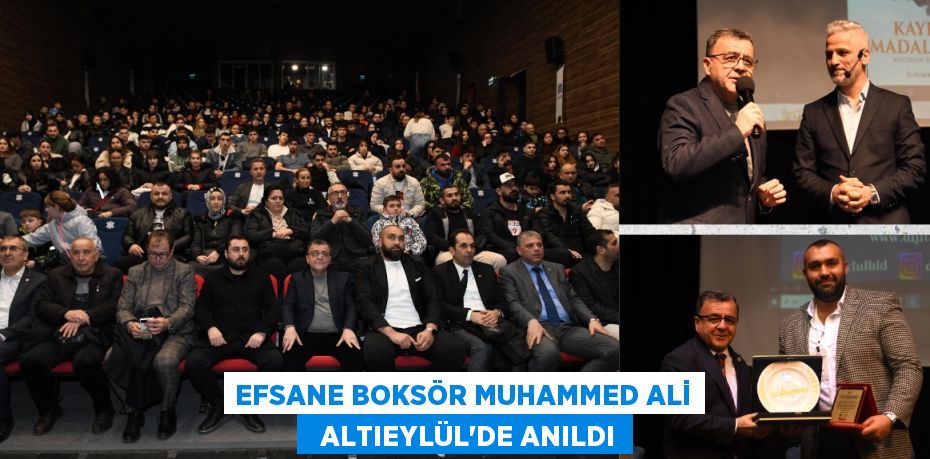 EFSANE BOKSÖR MUHAMMED ALİ   ALTIEYLÜL’DE ANILDI