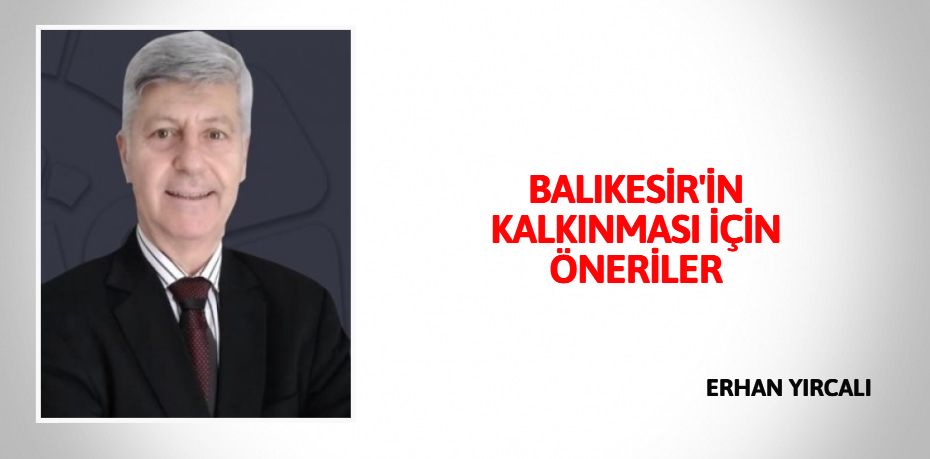 BALIKESİR'İN KALKINMASI İÇİN ÖNERİLER