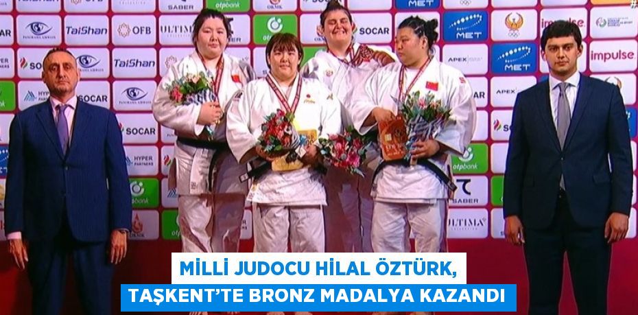 MİLLİ JUDOCU HİLAL ÖZTÜRK, TAŞKENT’TE BRONZ MADALYA KAZANDI