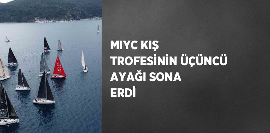 MIYC KIŞ TROFESİNİN ÜÇÜNCÜ AYAĞI SONA ERDİ