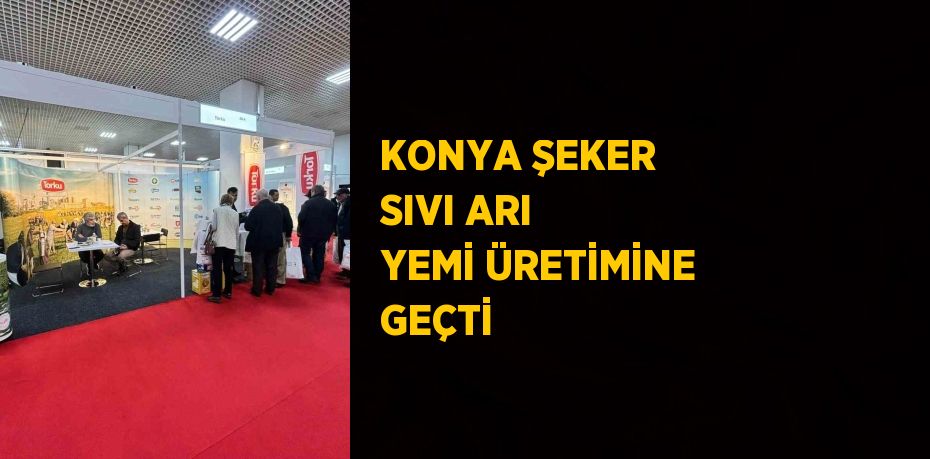 KONYA ŞEKER SIVI ARI YEMİ ÜRETİMİNE GEÇTİ