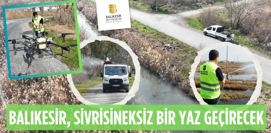 BALIKESİR, SİVRİSİNEKSİZ BİR YAZ GEÇİRECEK