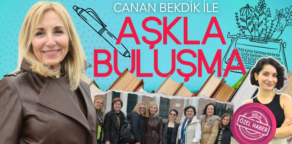 CANAN BEKDİK İLE AŞKLA BULUŞMA