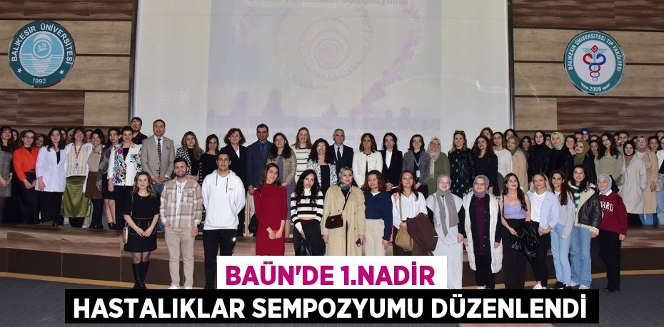 BAÜN’DE 1.NADİR HASTALIKLAR SEMPOZYUMU DÜZENLENDİ