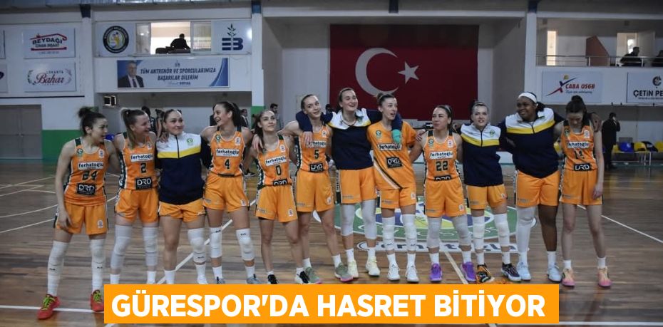GÜRESPOR’DA HASRET BİTİYOR