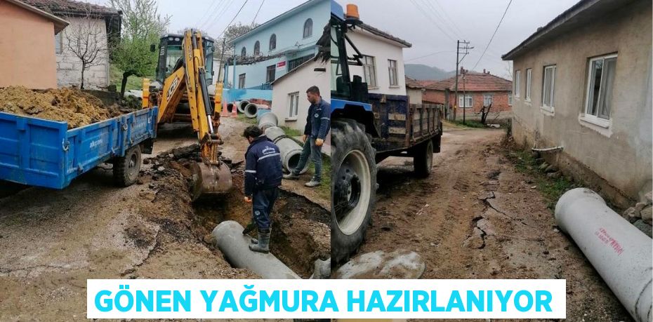 GÖNEN YAĞMURA HAZIRLANIYOR