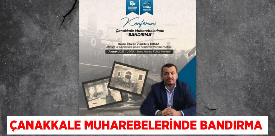 ÇANAKKALE MUHAREBELERİNDE BANDIRMA