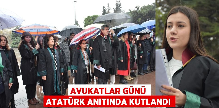 AVUKATLAR GÜNÜ ATATÜRK ANITINDA KUTLANDI