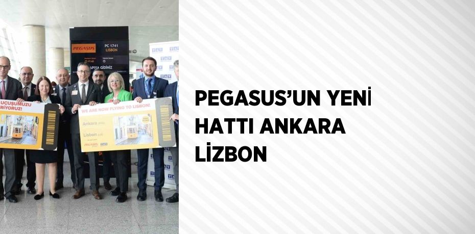 PEGASUS’UN YENİ HATTI ANKARA LİZBON