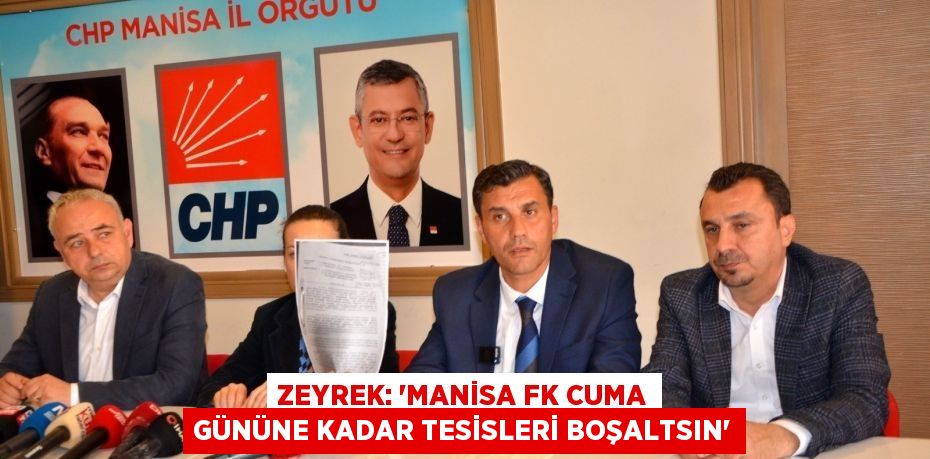 Zeyrek: 'Manisa FK Cuma gününe kadar tesisleri boşaltsın'