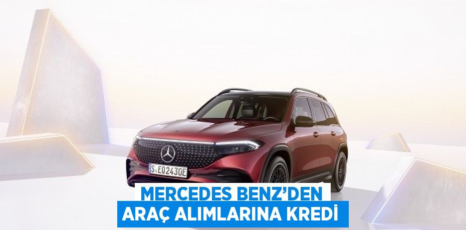 MERCEDES BENZ’DEN ARAÇ ALIMLARINA KREDİ