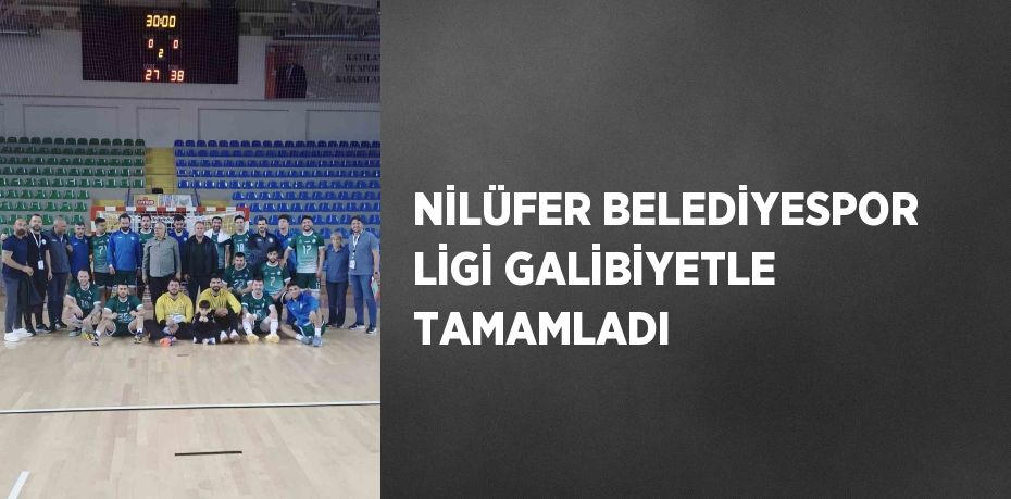 NİLÜFER BELEDİYESPOR LİGİ GALİBİYETLE TAMAMLADI