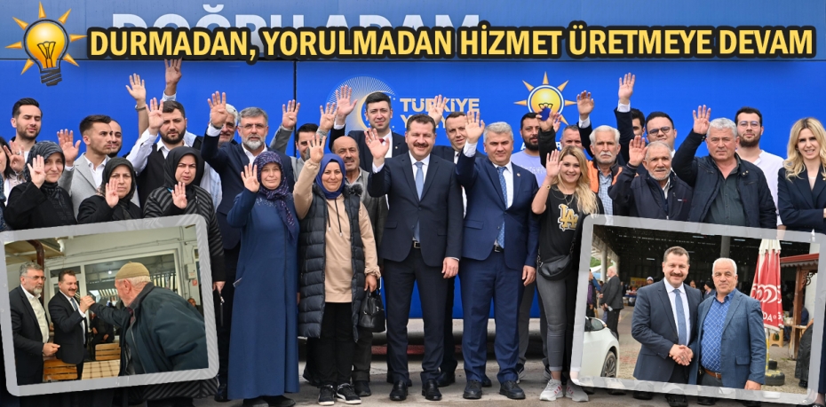 DURMADAN, YORULMADAN HİZMET ÜRETMEYE DEVAM