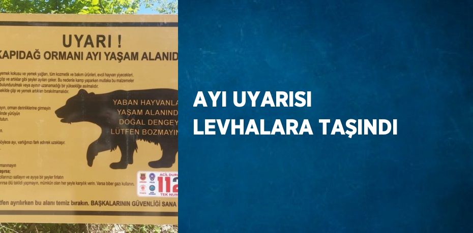 AYI UYARISI LEVHALARA TAŞINDI