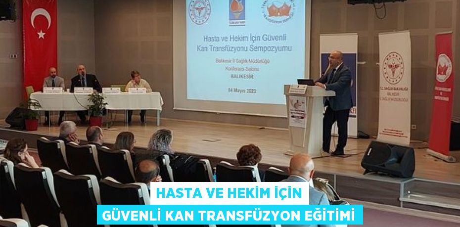 HASTA VE HEKİM İÇİN GÜVENLİ KAN TRANSFÜZYON EĞİTİMİ