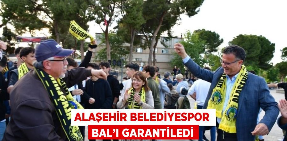 ALAŞEHİR BELEDİYESPOR BAL’I GARANTİLEDİ