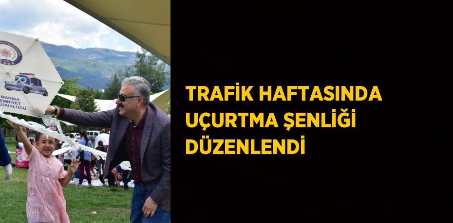 TRAFİK HAFTASINDA UÇURTMA ŞENLİĞİ DÜZENLENDİ