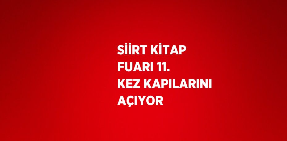 SİİRT KİTAP FUARI 11. KEZ KAPILARINI AÇIYOR