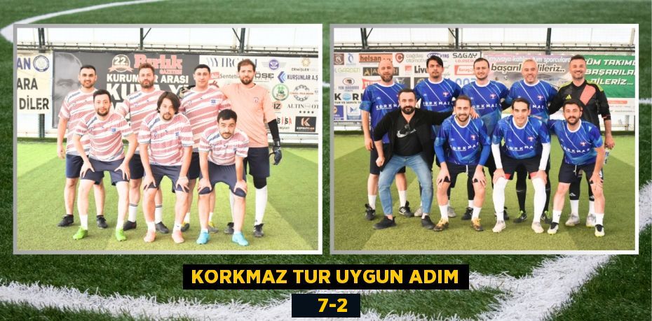 KORKMAZ TUR UYGUN ADIM     7-2