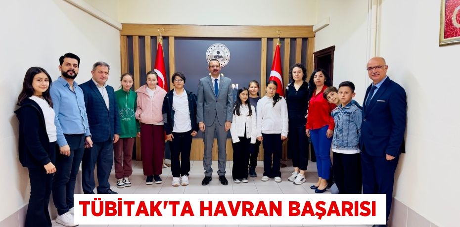 TÜBİTAK’TA HAVRAN BAŞARISI