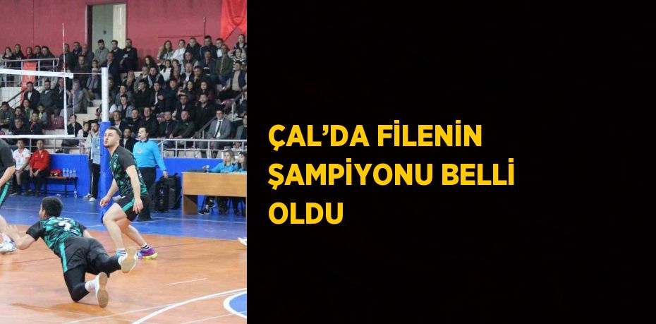 ÇAL’DA FİLENİN ŞAMPİYONU BELLİ OLDU