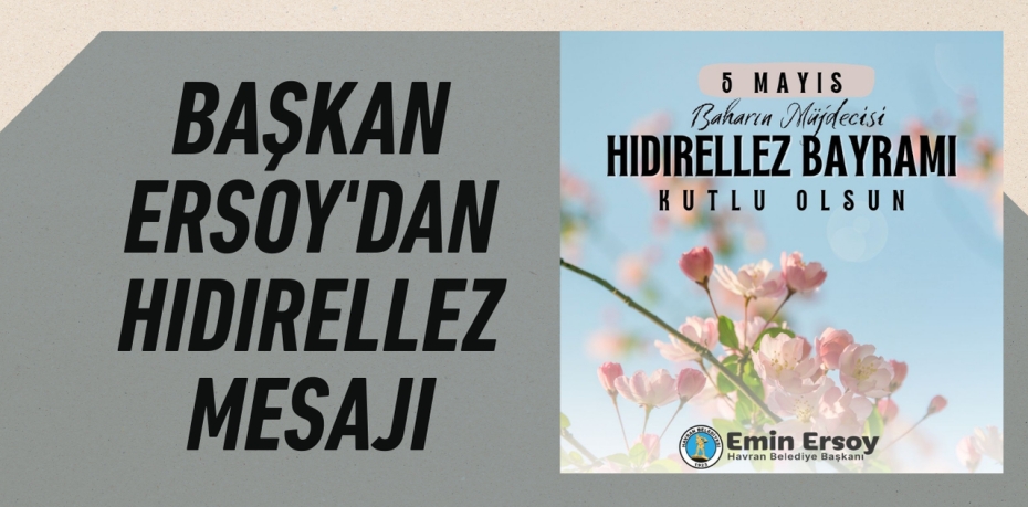 BAŞKAN ERSOY'DAN HIDIRELLEZ MESAJI