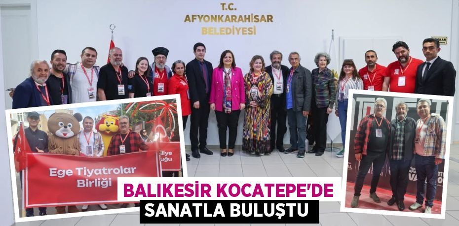 BALIKESİR KOCATEPE’DE SANATLA BULUŞTU