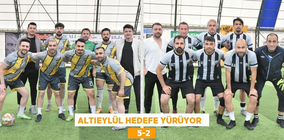 ALTIEYLÜL HEDEFE YÜRÜYOR     5-2