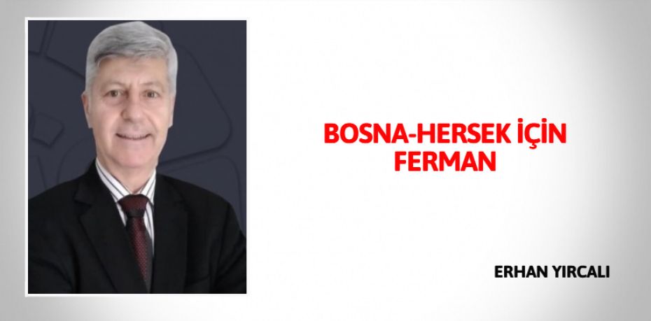 BOSNA-HERSEK İÇİN FERMAN