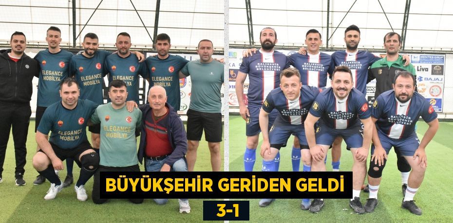 BÜYÜKŞEHİR GERİDEN GELDİ   3-1