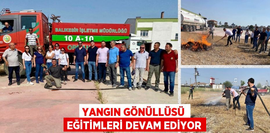 YANGIN GÖNÜLLÜSÜ EĞİTİMLERİ DEVAM EDİYOR