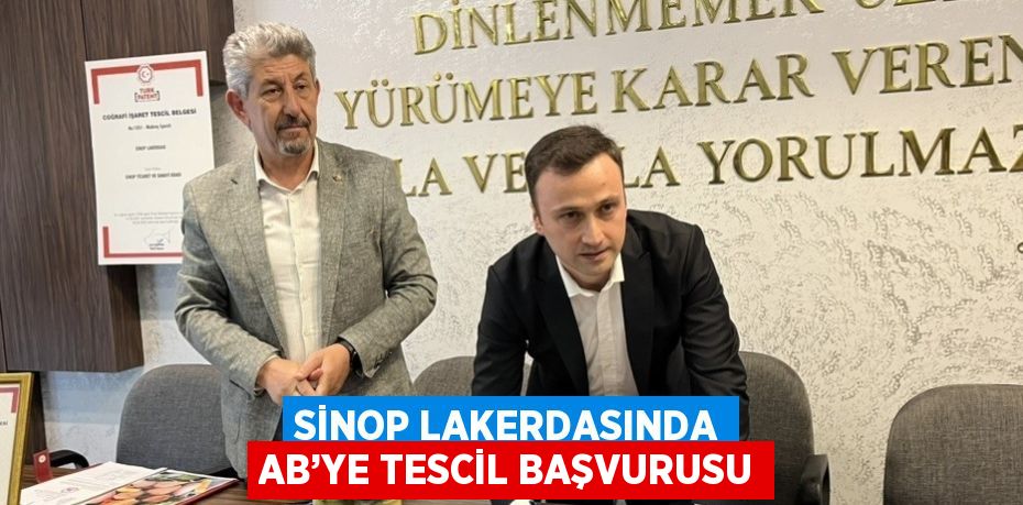 SİNOP LAKERDASINDA AB’YE TESCİL BAŞVURUSU