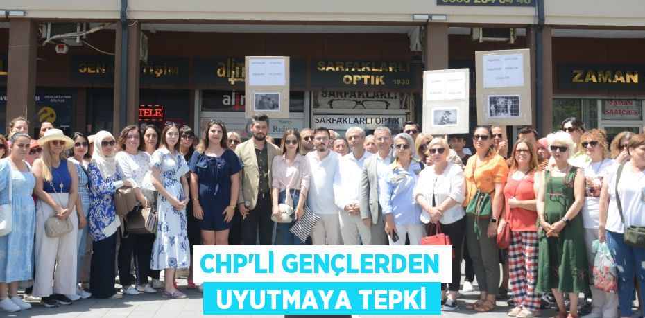 CHP’Lİ GENÇLERDEN  UYUTMAYA TEPKİ