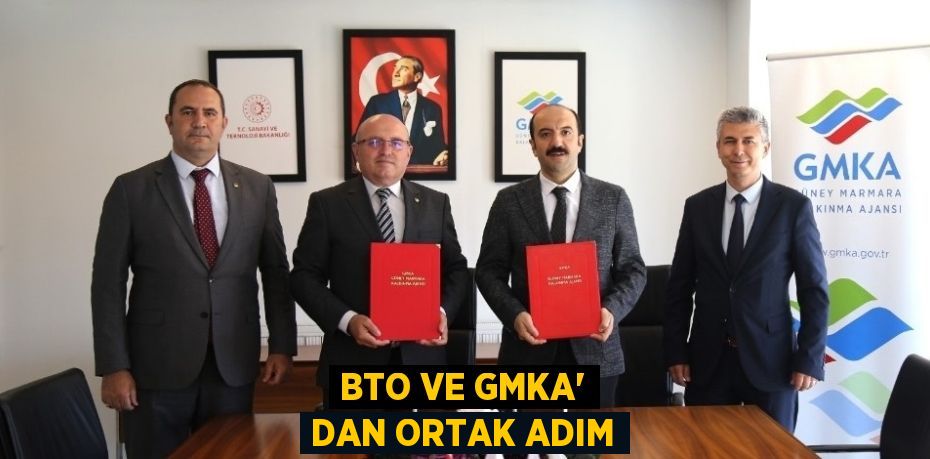 BTO VE GMKA' DAN ORTAK ADIM