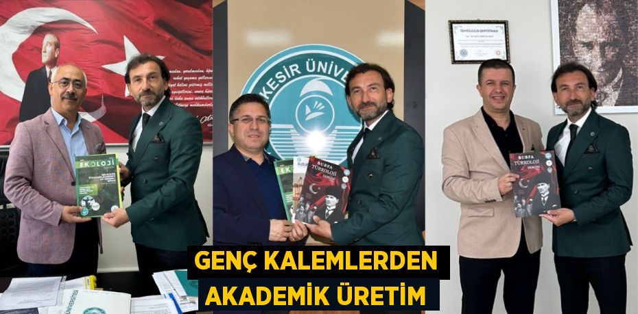 GENÇ KALEMLERDEN AKADEMİK ÜRETİM