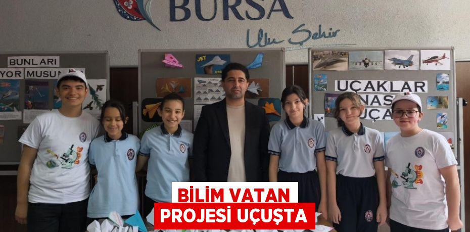 BİLİM VATAN PROJESİ UÇUŞTA