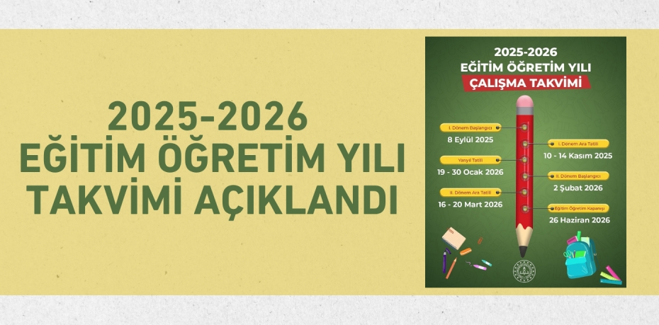 2025-2026 EĞİTİM ÖĞRETİM YILI TAKVİMİ AÇIKLANDI